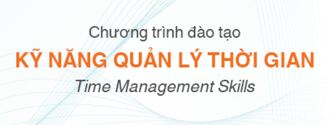KỸ NĂNG QUẢN L&Yacute; THỜI GIAN